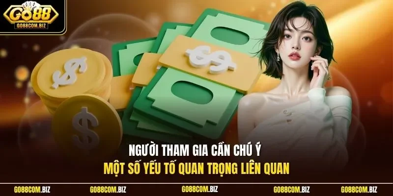 Người tham gia cần chú ý một số yếu tố quan trọng liên quan