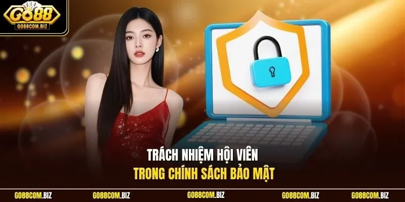 Trách nhiệm hội viên trong chính sách bảo mật